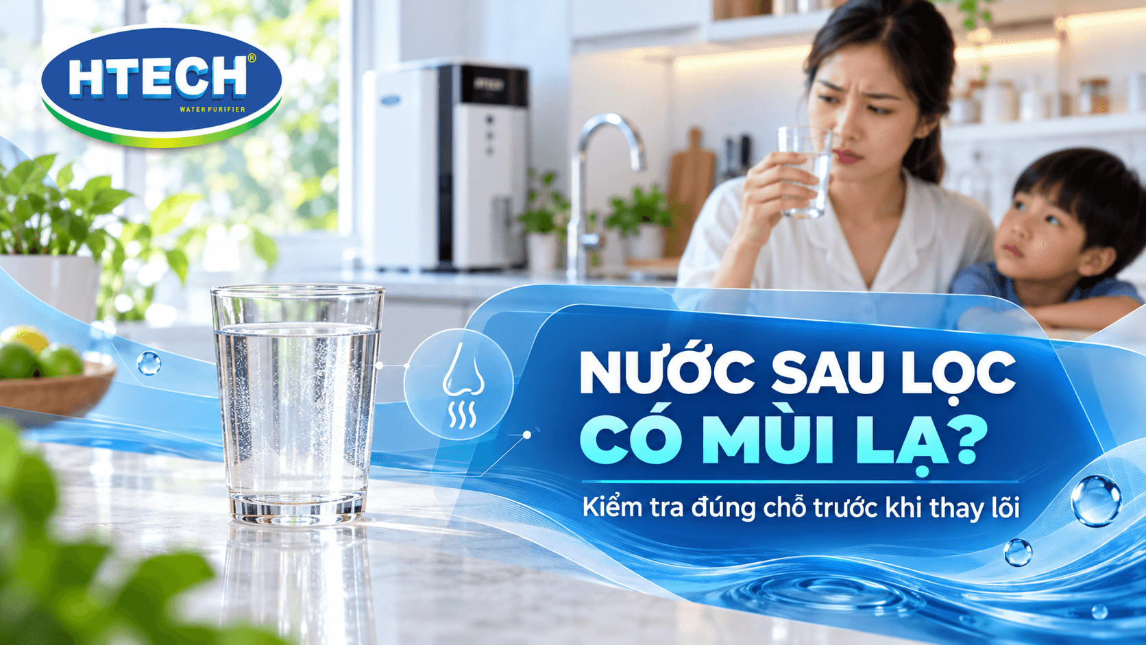 Nước sau lọc có mùi lạ: 5 bước kiểm tra trước khi thay lõi